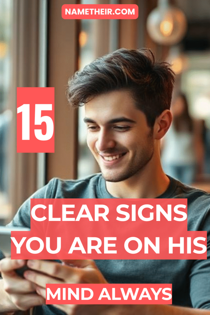 Signs You Are On His Mind Always