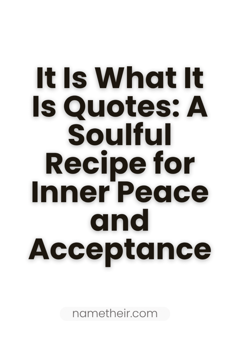 It Is What It Is Quotes: A Soulful Recipe for Inner Peace and Acceptance