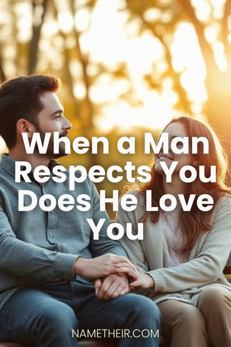 When a Man Respects You Does He Love You