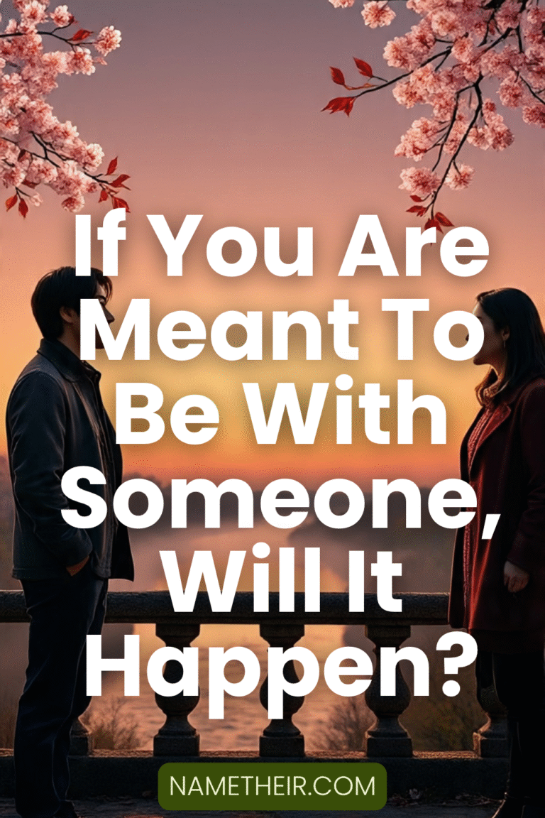 If You Are Meant To Be With Someone Will It Happen