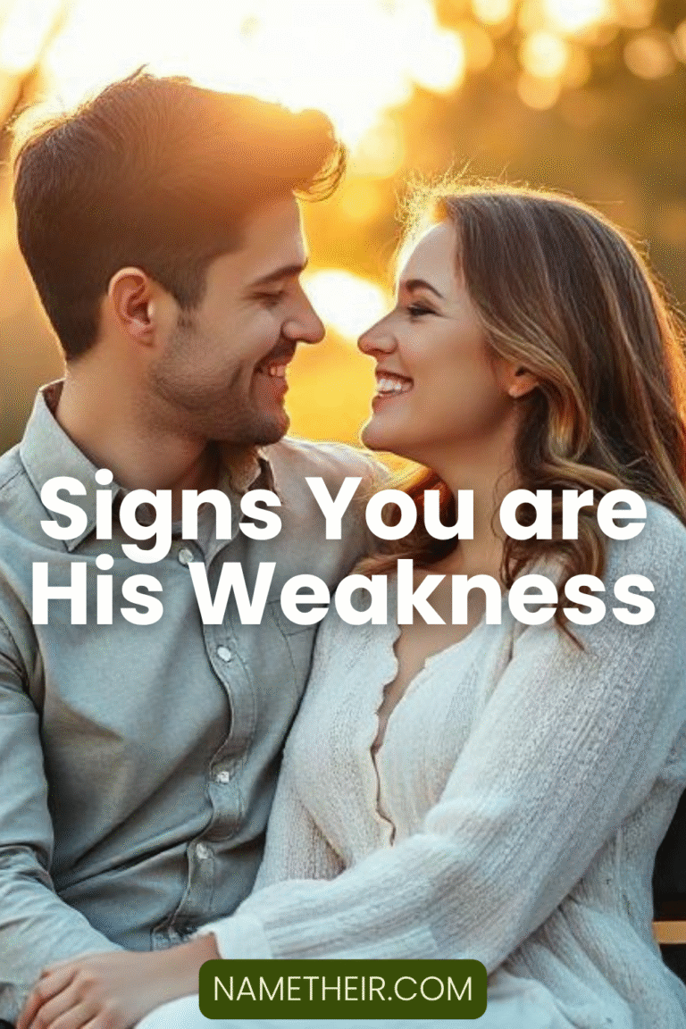 Signs You are His Weakness