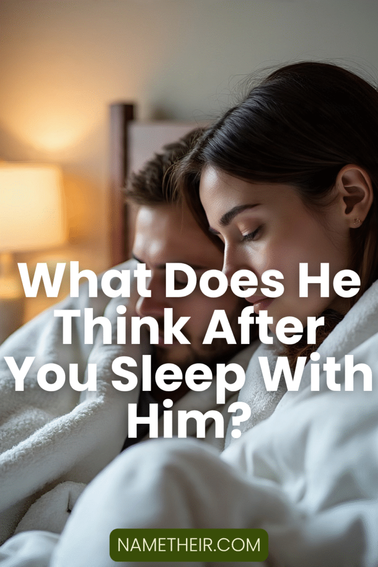 What Does He Think After You Sleep With Him